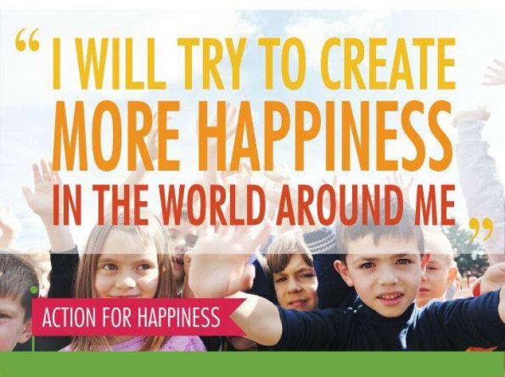 I will try to create more happiness in the world around me" ~ The Action for Happiness pledge www.ac... I will try to create more happiness in the world around me" ~ The Action for Happiness pledge www.ac...